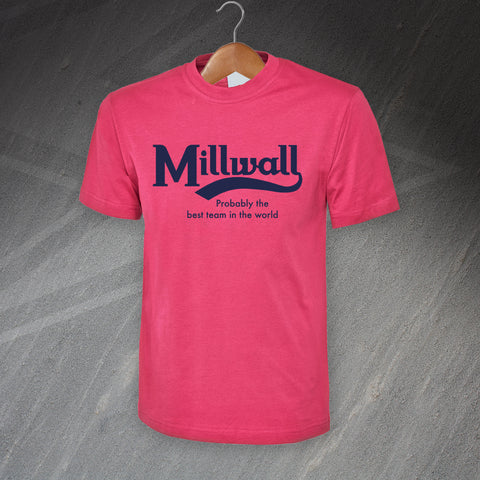 Millwall Probably The Best Team in The World T-Shirt