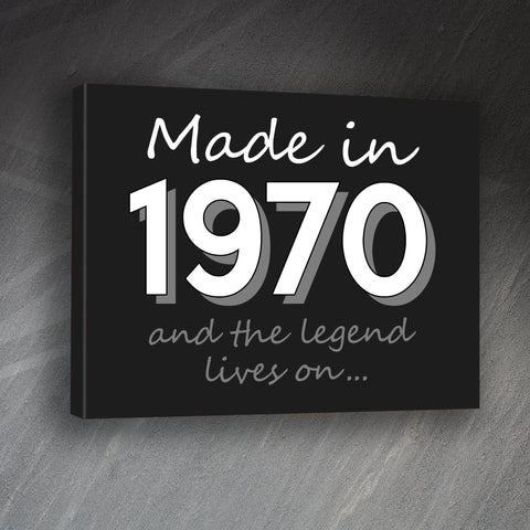 Made in 1970 and The Legend Lives On Canvas Print