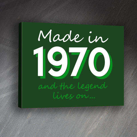Made in 1970 and The Legend Lives On Canvas Print