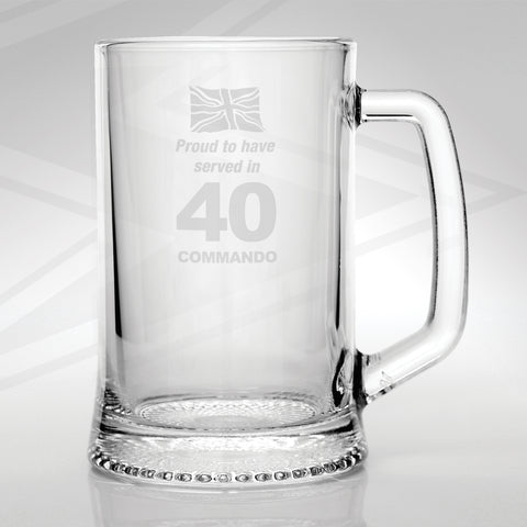 Proud to Have Served in The 40 Commando Engraved Glass Tankard