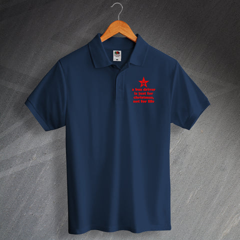 Bus Driver Christmas Polo Shirt Printed A Bus Driver is Just for Christmas Not for Life