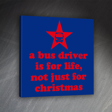 Bus Driver Christmas Canvas Print A Bus Driver is for Life Not Just for Christmas