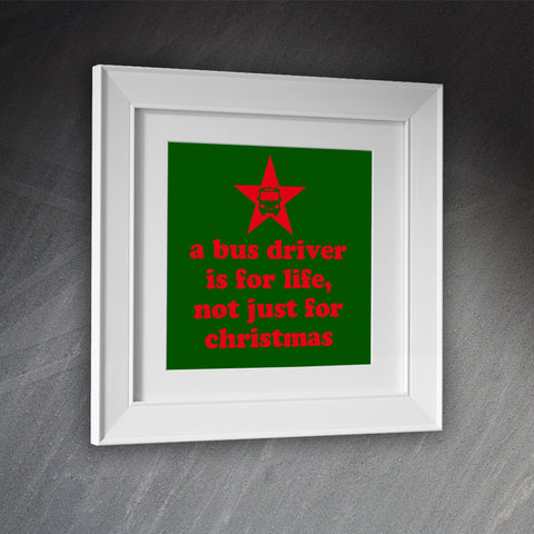 A Bus Driver is for Life Not Just for Christmas Framed Print