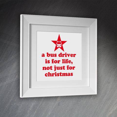 A Bus Driver is for Life Not Just for Christmas Framed Print