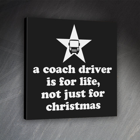 A Coach Driver is for Life Not Just for Christmas Canvas Print