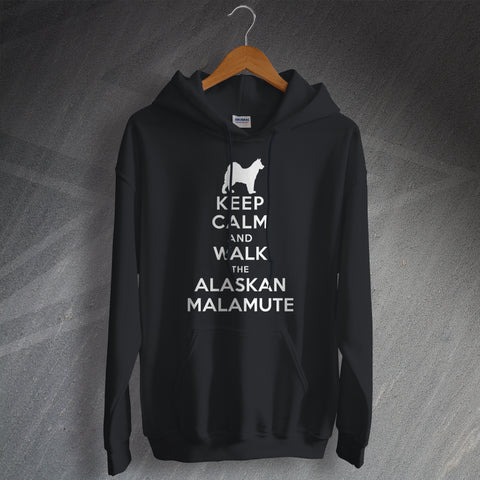 Keep Calm and Walk The Alaskan Malamute Hoodie