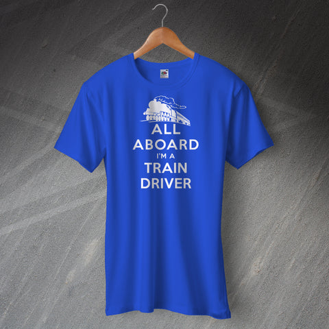 All Aboard I'm a Train Driver Unisex T-Shirt