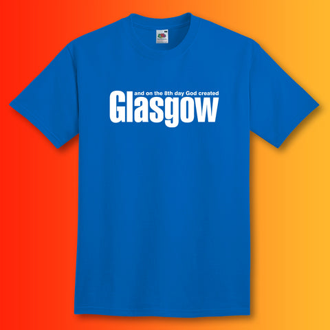 And on The 8th Day God Created Glasgow T-Shirt