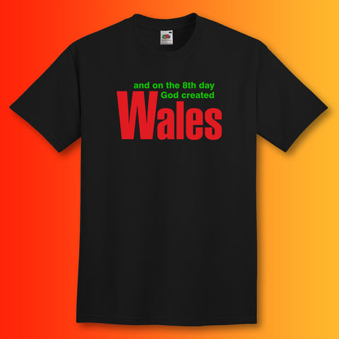 And on The 8th Day God Created Wales T-Shirt