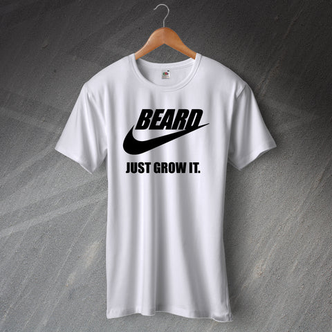 Beard Just Grow It T-Shirt