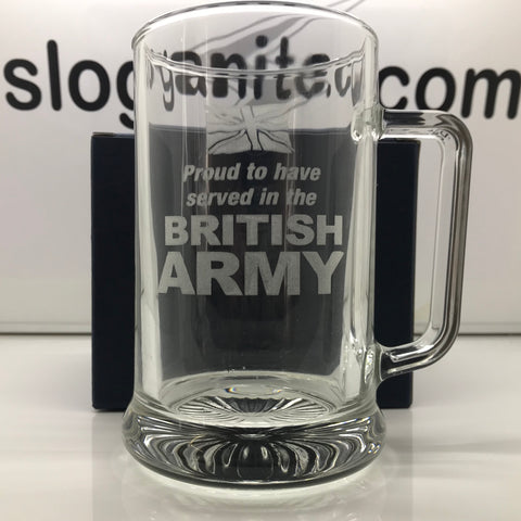 British Army Glass Tankard Engraved Proud to Have Served
