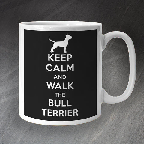 Keep Calm and Walk The Bull Terrier Mug