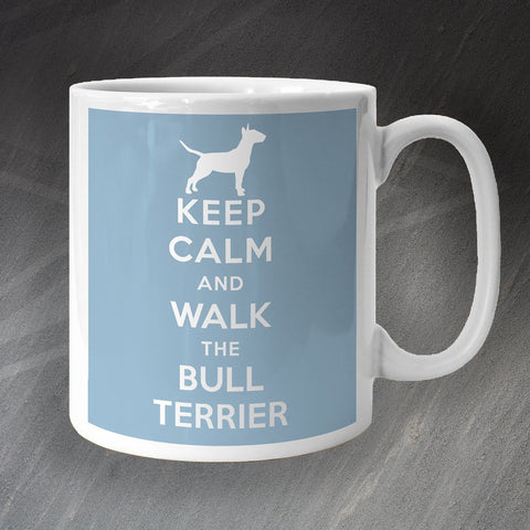Keep Calm and Walk The Bull Terrier Mug