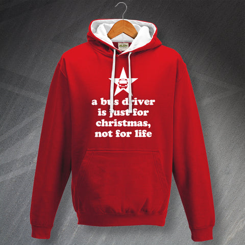 Bus Driver Christmas Hoodie Contrast A Bus Driver is Just for Christmas Not for Life
