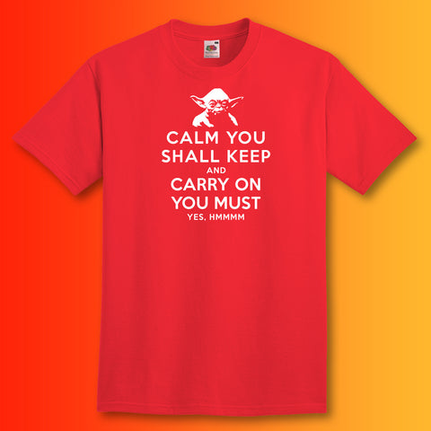 Yoda T-Shirt with Calm You Shall Keep and Carry On You Must Design