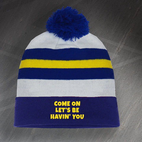 Come on Let's Be Havin' You Bobble Hat