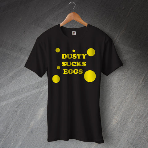 Dusty Sucks Eggs with Polka Dots T-Shirt