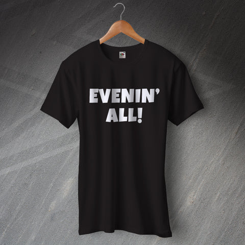 Evenin' All! T-Shirt