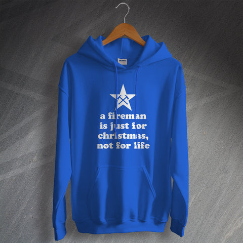 Fire Service Hoodie A Fireman is Just For Christmas Not for Life
