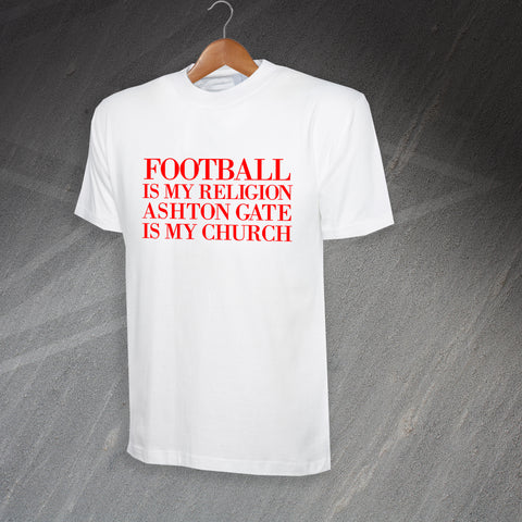 Football is My Religion Ashton Gate is My Church T-Shirt