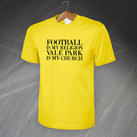 Football is My Religion Vale Park is My Church T-Shirt