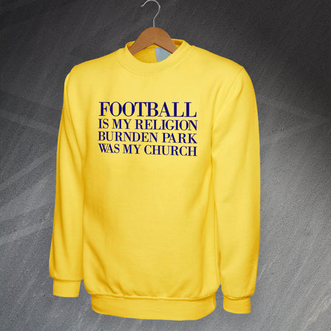 Football is My Religion Burnden Park Was My Church Sweatshirt