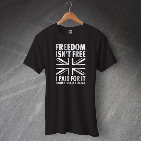 Veteran T-Shirt Freedom Isn't Free British Forces Veteran