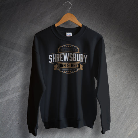 Shrewsbury Sweatshirt Genuine Shrewsbury Born and Bred