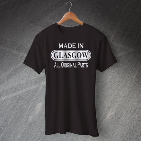Made In Glasgow All Original Parts Unisex T-Shirt