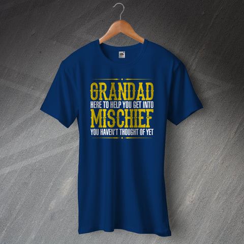 Grandad T-Shirt Here to Help You Get into Mischief You Hadn't Thought of Yet