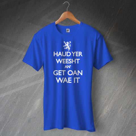 Scotland T-Shirt Haud Yer Weesht an' Get Oan Wae It
