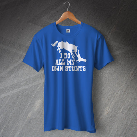 Equestrian T-Shirt with I Do All My Own Stunts Design