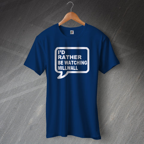 I'd Rather Be Watching Millwall T-Shirt