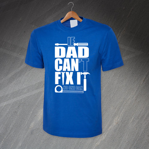 Dad T-Shirt If Dad Can't Fix It No One Can