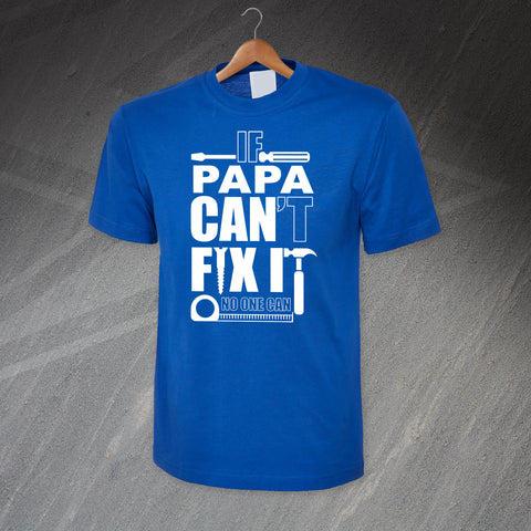 Papa T-Shirt If Papa Can't Fix It No One Can