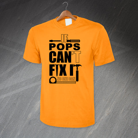 If Pops Can't Fix It No One Can T-Shirt