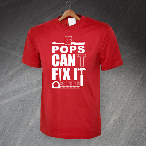 If Pops Can't Fix It No One Can T-Shirt