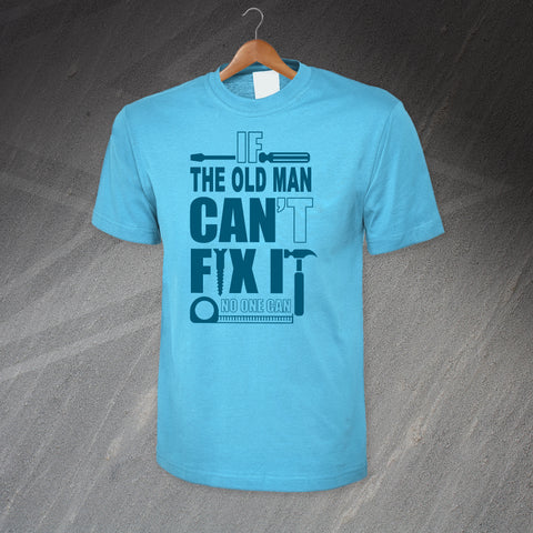 The Old Man T-Shirt If The Old Man Can't Fix It No One Can