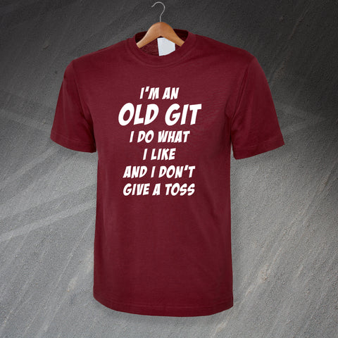 I'm an Old Git I Do What I Like and I Don't Give a Toss T-Shirt