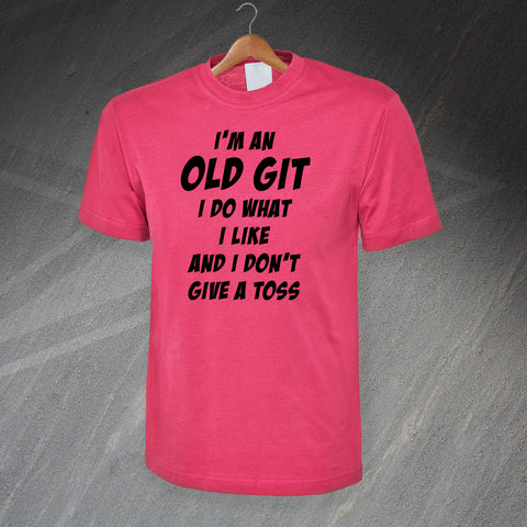 I'm an Old Git I Do What I Like and I Don't Give a Toss T-Shirt