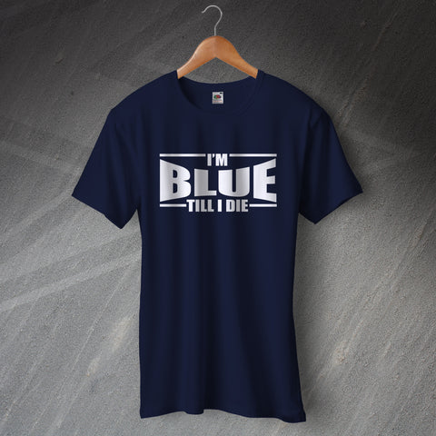 I'm Blue Till I Die Football T-Shirt