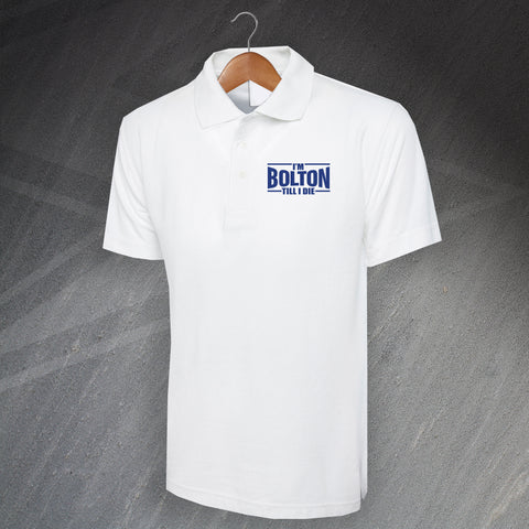 I'm Bolton Till I Die Embroidered Polo Shirt