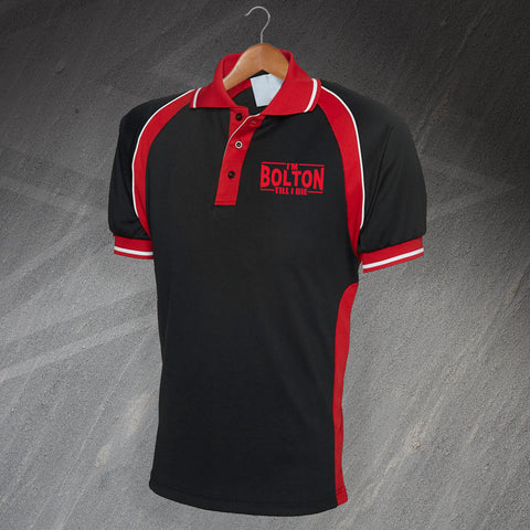 I'm Bolton Till I Die Embroidered Sports Polo Shirt