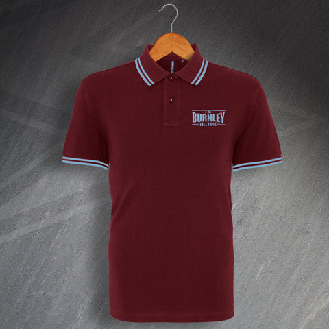 Burnley Football Polo Shirt Embroidered Tipped I'm Burnley Till I Die