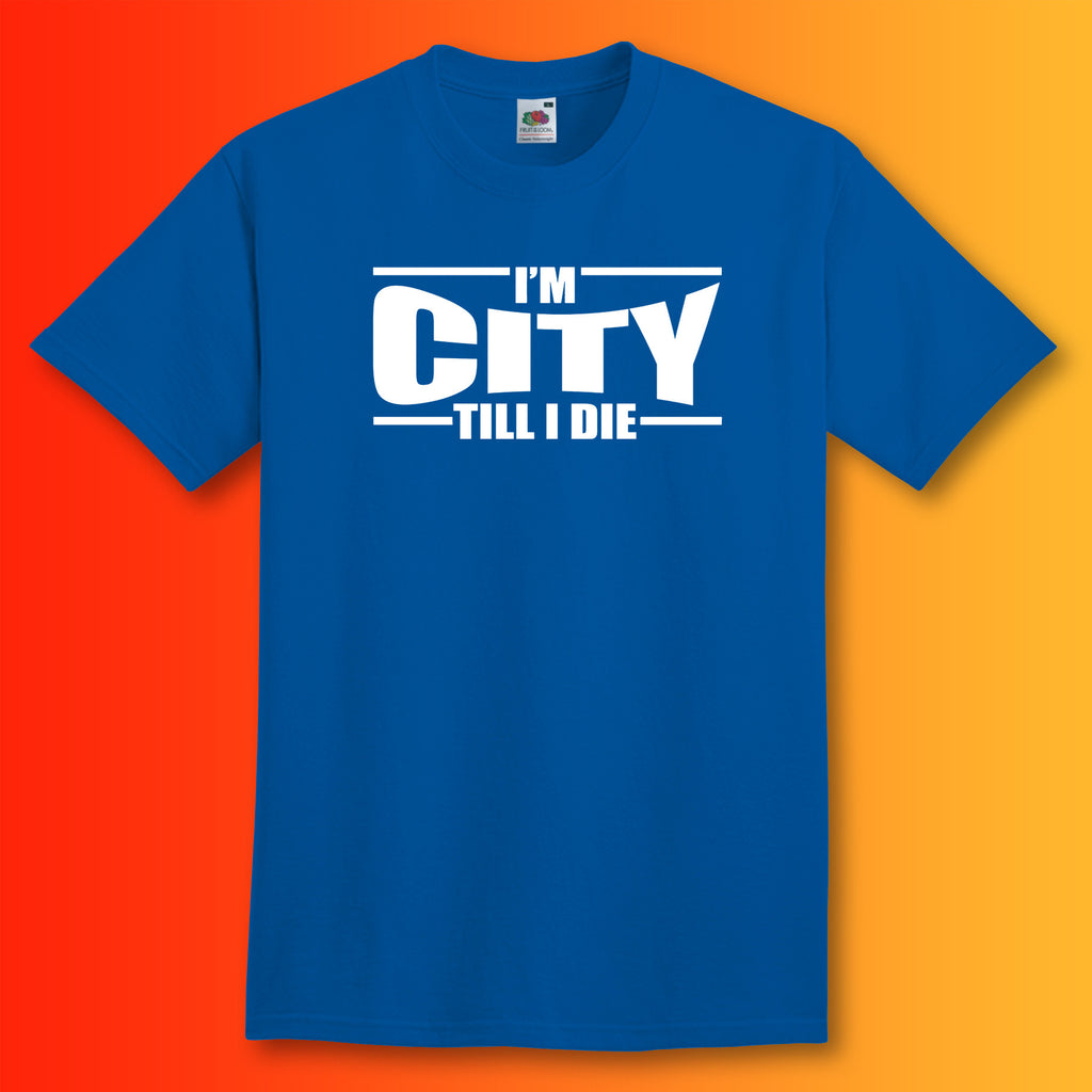City Till I Die Shirt