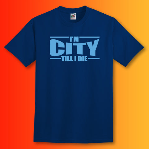 I'm City Till I Die Shirt