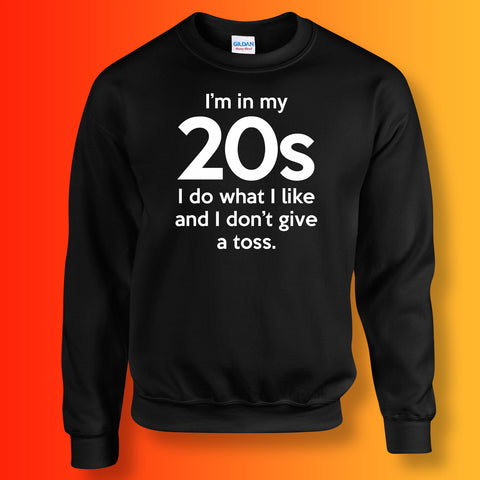 In My 20s Sweatshirt with I Do What I Like & Don't Give a Toss Design