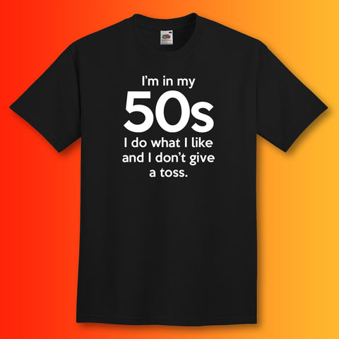 In My 50s T-Shirt with I Do What I Like & Don't Give a Toss Design