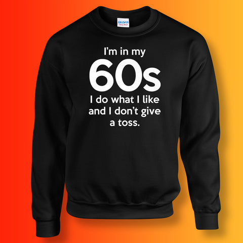 In My 60s Sweatshirt with I Do What I Like & Don't Give a Toss Design