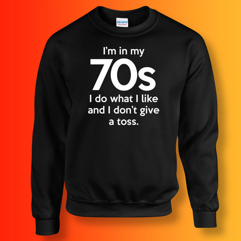 In My 70s Sweatshirt with I Do What I Like & Don't Give a Toss Design